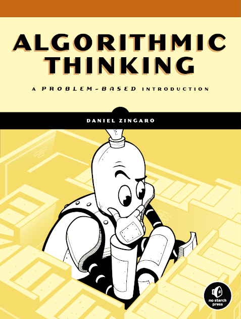 Algorithmic Thinking will teach you how to solve challenging programming problems and design your own algorithms. Daniel Zingaro, a master teacher, dr