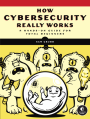 How Cybersecurity Really Works Cover