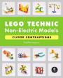 LEGO Technic Non-Electric Models: Clever Contraptions