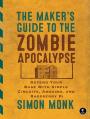 Maker's Guide to the Zombie Apocalypse