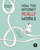 How the Internet Really Works Cover
