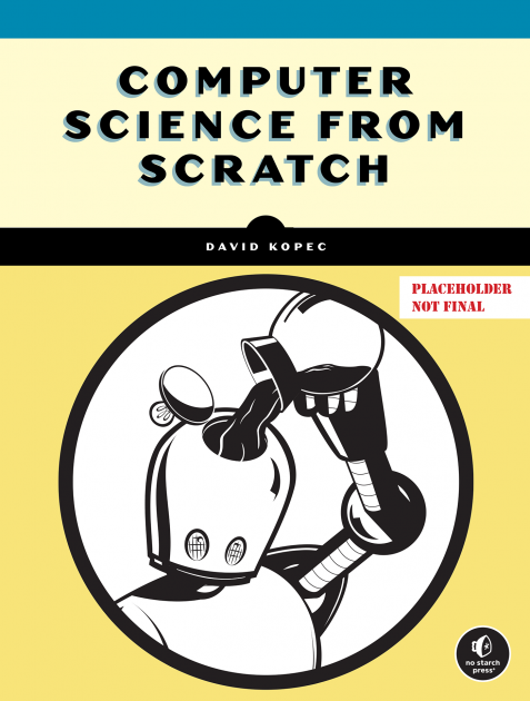Computer Science From Scratch No Starch Press computer-science-from-scratch-no-starch-press
